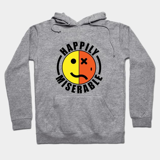 Happily Miserable shirt Hoodie by ARMU66